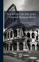 The Story of the Jews Under Roman Rule 1024002403 Book Cover