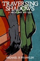 Traversing Shadows: A tale of dark and light B0FD9L8PY8 Book Cover