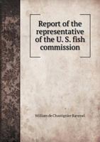 Report Of The Representative Of The U. S. Fish Commission At The Cotton States And International Exposition At Atlanta, Georgia, In 1895 1019311401 Book Cover