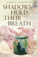 Shadows Hold Their Breath : A Novel 1945049286 Book Cover