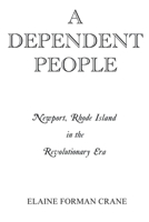 A Dependent People: Newport, Rhode Island in the Revolutionary Era 0823211126 Book Cover