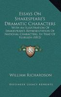 Essays On Shakespeare's Dramatic Characters, With An Illustration Of Shakespeare's Representation Of National Characters In That Of Fluellen 1165347865 Book Cover