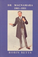 Dr MacNamara 1861-1931 0853238634 Book Cover