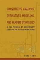 Quantitative Analysis, Derivatives Modeling, and Trading Strategies: In the Presence of Counterparty Credit Risk for the Fixed-Income Market 9813203226 Book Cover