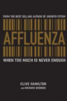 Affluenza: When Too Much is Never Enough 1741146712 Book Cover