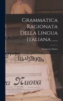 Grammatica Ragionata Della Lingua Italiana ...... B0BNZLPGB8 Book Cover