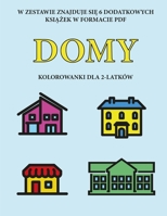 Kolorowanki dla 2-latków (Domy): Ta ksiazka zawiera 40 kolorowych stron z dodatkowymi grubymi liniami, które zmniejszaja ... pióra i cwiczyc (Polish Edition) 1800256027 Book Cover