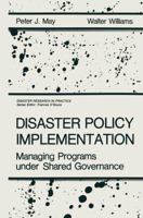 Disaster Policy Implementation: Managing Programs Under Shared Governance 0306421798 Book Cover