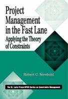 Project Management In The Fast Lane: Applying the Theory of Constraints (St. Lucie Press/Apics Series on Constraints Management) 1574441957 Book Cover