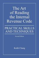 The Art of Reading the Internal Revenue Code: Practical Skills and Techniques, Second Edition 1439251738 Book Cover