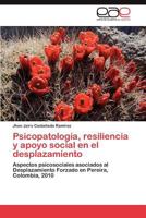Psicopatologia, Resiliencia y Apoyo Social En El Desplazamiento 3848475278 Book Cover
