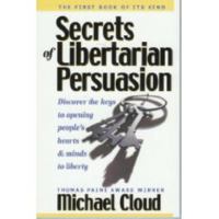 Secrets of Libertarian Persuasion 0975432613 Book Cover