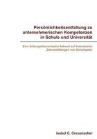 Persönlichkeitsentfaltung zu unternehmerischen Kompetenzen in Schule und Universität: Eine bildungsökonomische Antwort auf theoretische Zielvorstellungen von Schumpeter 3837084280 Book Cover