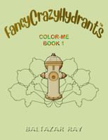 FancyCrazyHydrants Color-Me Book 1 0974538604 Book Cover