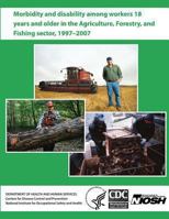Morbidity and Disability Among Workers 18 Years and Older in the Agriculture, Forestry, and Fishing Sector, 1997-2007 1493613847 Book Cover