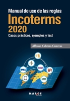 Manual de uso de las reglas Incoterms 2020: Casos prácticos, ejemplos y test de autoevaluación 8417903402 Book Cover