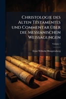 Christologie des Alten Testaments und Commentar über die Messianischen Weissagungen der Propheten. Zweiten Theiles erste und zweite Abtheilung. 1248229363 Book Cover