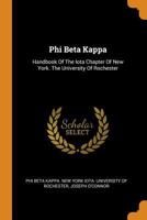 Phi Beta Kappa: Handbook Of The Iota Chapter Of New York. The University Of Rochester 1017796564 Book Cover