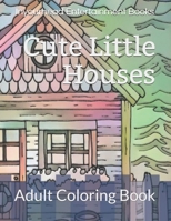 Cute Little Houses: Adult Coloring Book 1695674901 Book Cover