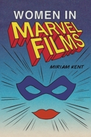 Women in Marvel Films 1474448836 Book Cover