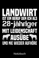 Landwirt ist ein Beruf den ich als 28-j�hriger mit Leidenschaft aus�be und nie wieder aufh�re: A5 Notizbuch f�r alle Landwirte - Liniert 120 Seiten - Geschenk zum Geburtstag - Weihnachten - Vatertag - 1699311056 Book Cover