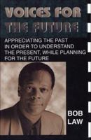 Voices for the Future: Appreciating the Past in Order to Understand the Present, While Planning for the Future 0913543578 Book Cover