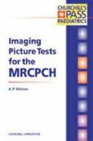 Imaging Picture Tests for the MRCPCH (MRCPCH Study Guides) 0443064458 Book Cover
