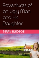 Adventures of an Ugly Man and His Daughter B09PHD6XGM Book Cover