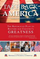 Take Back America! the Republican Plan to Restore Our Country's Greatness 1927458234 Book Cover