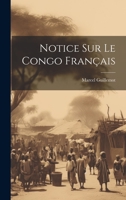 Notice Sur Le Congo Français 1022704249 Book Cover