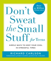 Don't Sweat The Small Stuff For Teens 0786887656 Book Cover