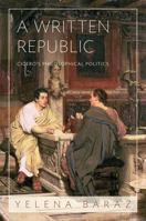 A Written Republic: Cicero's Philosophical Politics 0691264821 Book Cover