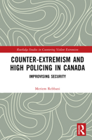 Counter-Extremism and High Policing in Canada: Improvising Security (Routledge Studies in Countering Violent Extremism) 1041167067 Book Cover