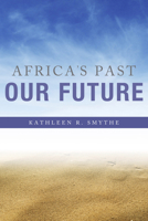 Africa's Past, Our Future 025301655X Book Cover