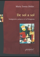 De sol a sol: Inmigrantes polacos en la Patagonia null Book Cover