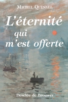 L'eternite qui m'est offerte: Douze meditations 2220042766 Book Cover