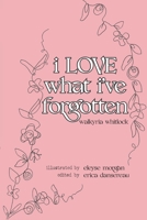 i LOVE what i've forgotten 1735450324 Book Cover