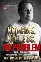 No Arms, No Legs, No Problem: When life happens, you can wish to die or choose to live 0986305308 Book Cover