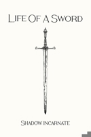 Life Of A Sword B0BYRHTHKC Book Cover