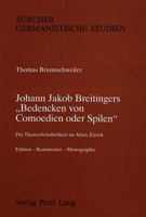 Johann Jakob Breitingers «Bedencken Von Comoedien Oder Spilen»: Die Theaterfeindlichkeit Im Alten Zuerich 3261041021 Book Cover