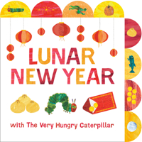 Lunar New Year with the Very Hungry Caterpillar : A Tabbed Board Book