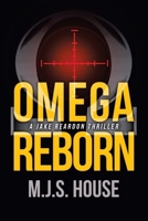 Omega Reborn: A Jake Reardon Thriller B0CRLHG4PT Book Cover