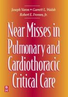 Near Misses in Pulmonary and Cardiothoracic Critical Care 0750671173 Book Cover