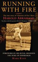 Running with Fire: The True Story of Chariots of Fire Hero Harold Abrahams 1849542899 Book Cover