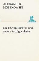 Die Ehe Im Ruckfall Und Andere Anzuglichkeiten B0BV5WRDJK Book Cover