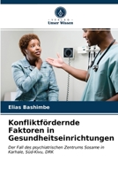 Konfliktfördernde Faktoren in Gesundheitseinrichtungen: Der Fall des psychiatrischen Zentrums Sosame in Karhale, Süd-Kivu, DRK 6204024965 Book Cover