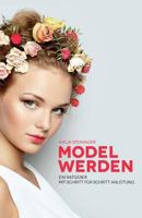 Model werden: Ein Ratgeber mit Schritt-fuer-Schritt Anleitung 1499354770 Book Cover