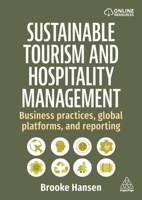 Sustainable Tourism and Hospitality Management: Business Practices, Global Platforms and Reporting 1398620440 Book Cover