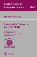 Computer Vision - ECCV 2000: 6th European Conference on Computer Vision Dublin, Ireland, June 26 - July 1, 2000 Proceedings, Part I (Lecture Notes in Computer Science) 3540676856 Book Cover