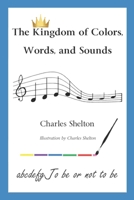 The Kingdom of Colors, Words, and Sounds 1733623507 Book Cover